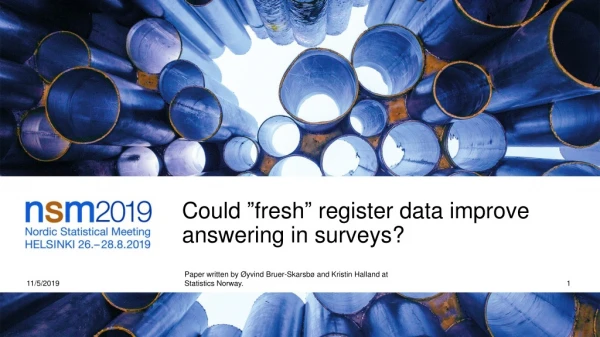 Could ” fresh ” register data improve answering in surveys ?