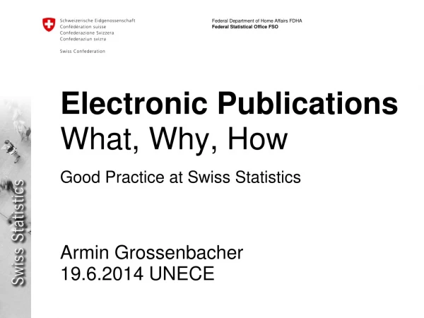 Electronic Publications   What, Why, How Good Practice at Swiss Statistics