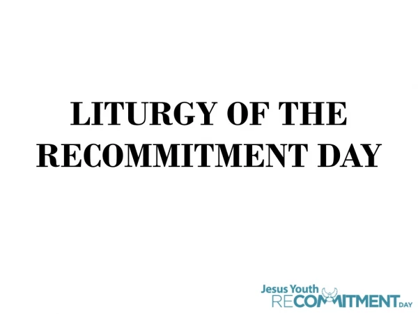 LITURGY OF THE RECOMMITMENT DAY