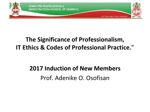 The Significance of P rofessionalism , IT Ethics &amp; Codes of Professional Practice. ”