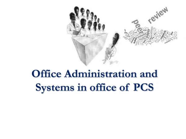 Office Administration and Systems in office of PCS