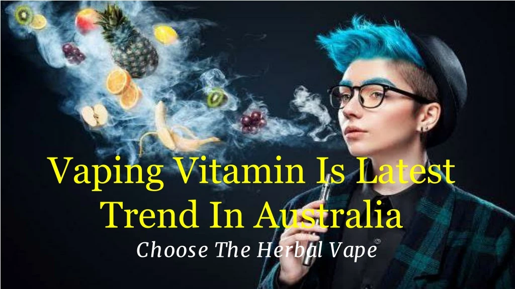 vaping vitamin is latest trend in australia