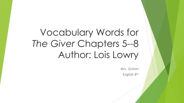 Vocabulary Words for The Giver Chapters 5--8 Author : Lois Lowry