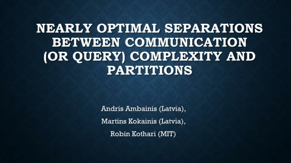Nearly optimal separations between Communication (or query) complexity and partitions
