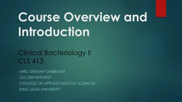 Course Overview and Introduction Clinical Bacteriology II CLS 413