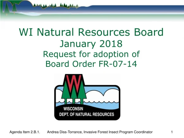 WI Natural Resources Board January 2018 Request for adoption of Board Order FR-07-14