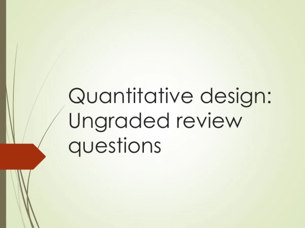 Quantitative design: Ungraded review questions