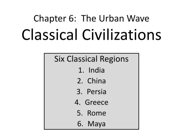 Chapter 6: The Urban Wave Classical Civilizations