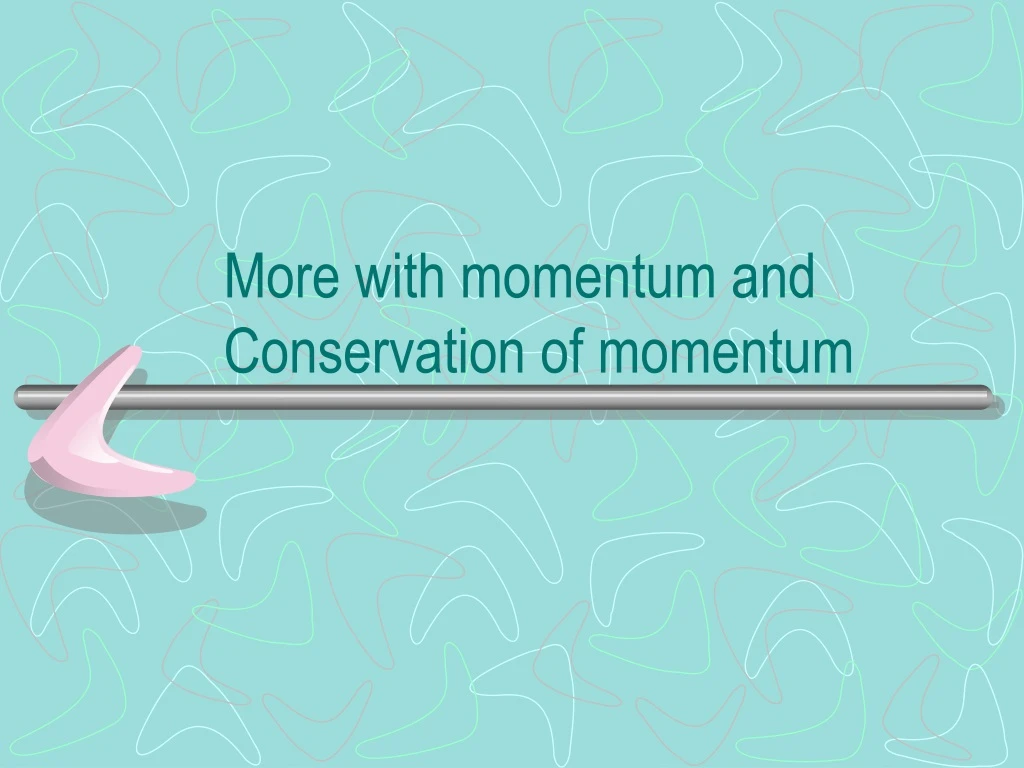 more with momentum and conservation of momentum