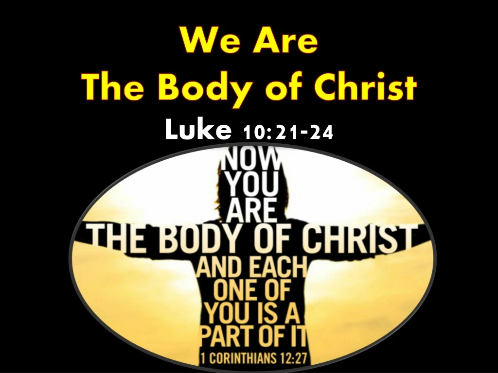 we are the body of christ luke 10 21 24