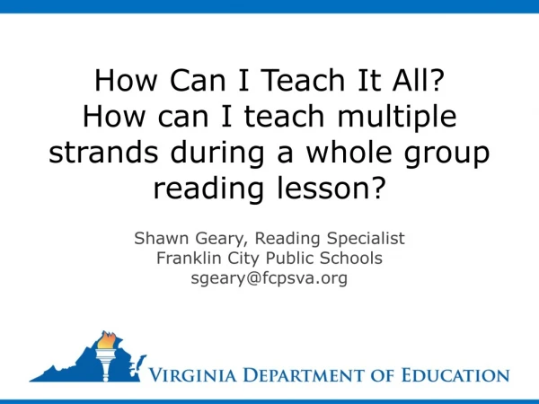 How Can I Teach It All ? How can I teach multiple strands during a whole group reading lesson?