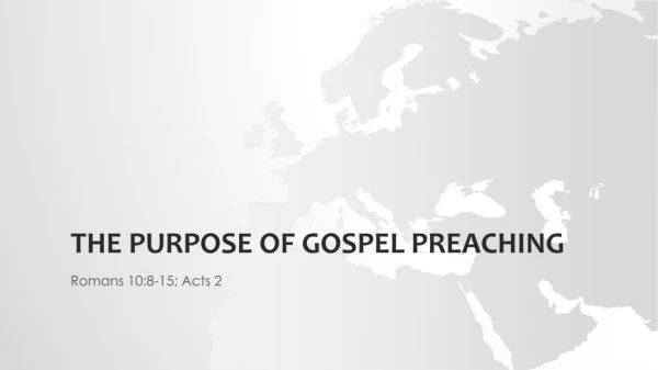 The purpose of gospel preaching