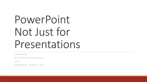 PowerPoint Not Just for Presentations