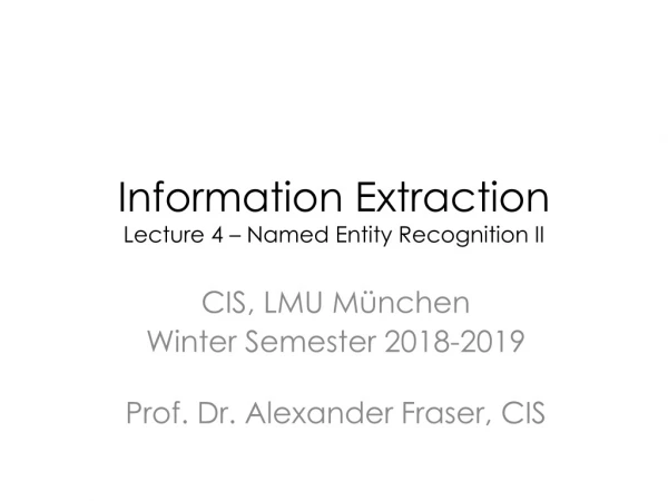 Information Extraction Lecture 4 – Named Entity Recognition II