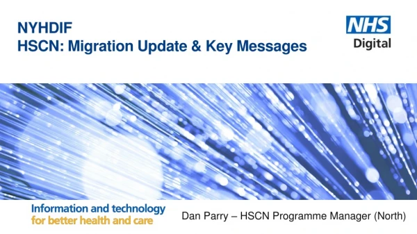 NYHDIF HSCN: Migration Update &amp; Key Messages