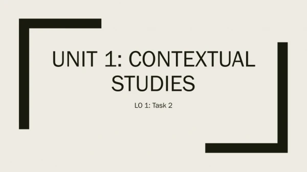 Unit 1: Contextual Studies