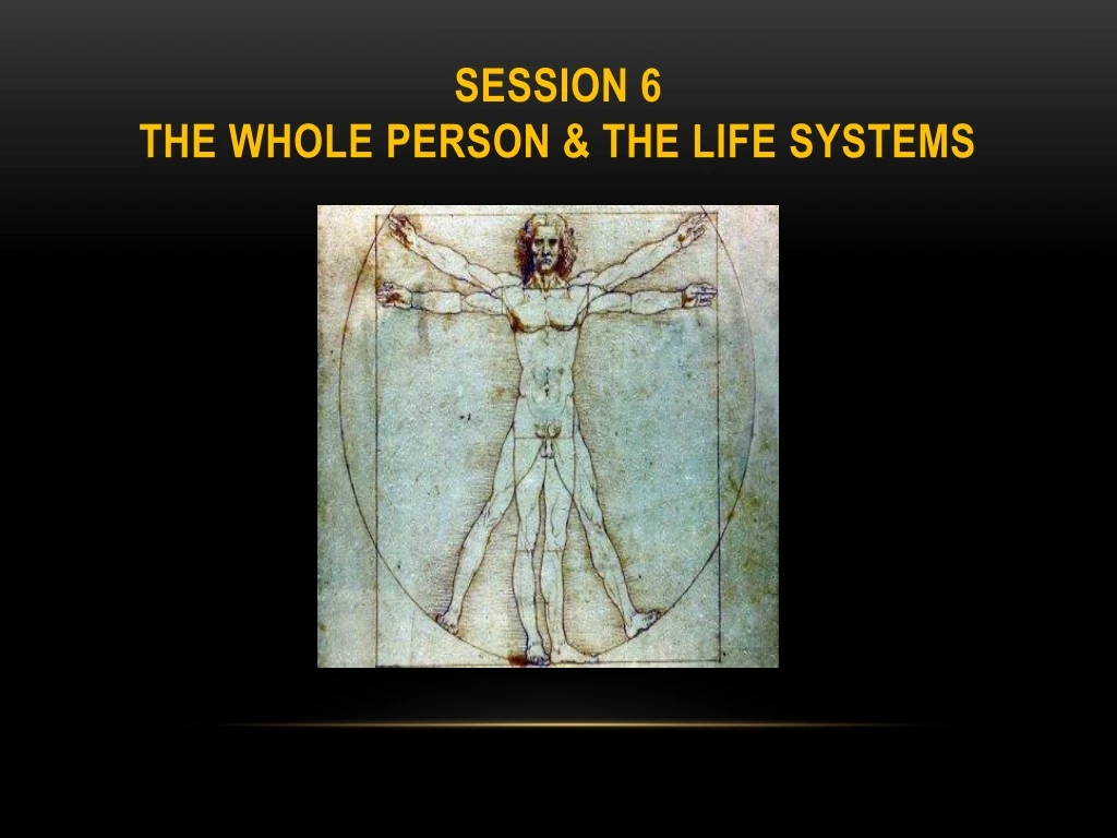 session 6 the whole person the life systems