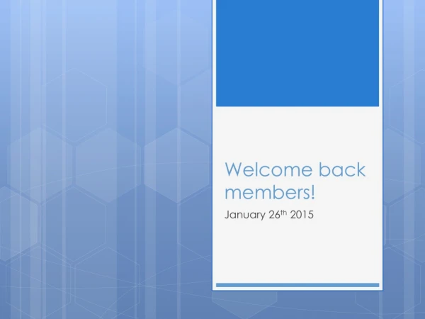 Welcome back members!