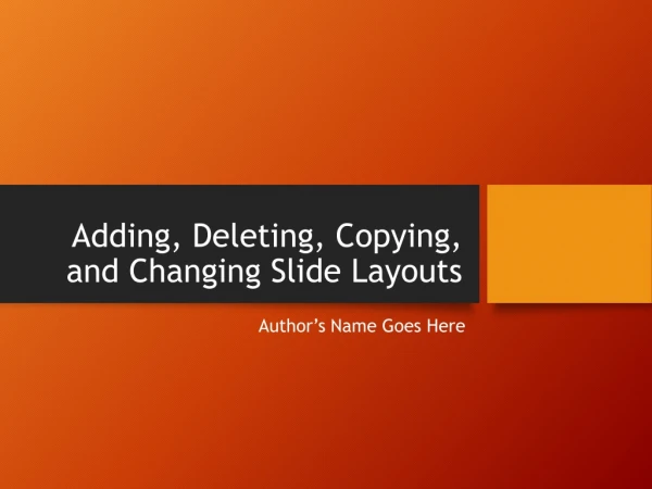 Adding, Deleting, Copying, and Changing Slide Layouts