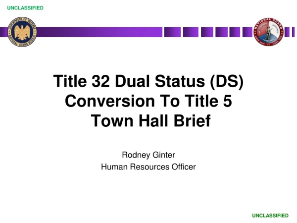Title 32 Dual Status (DS) Conversion To Title 5 Town Hall Brief