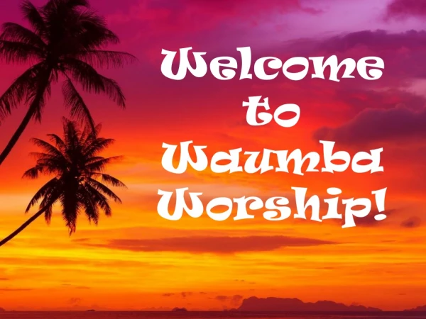 Welcome to Waumba Worship!