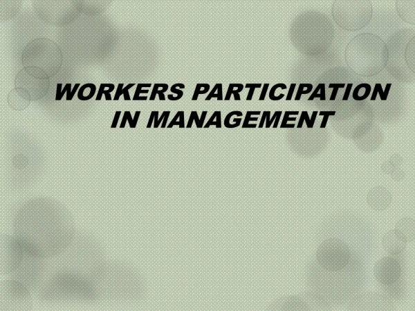 WORKERS PARTICIPATION IN MANAGEMENT