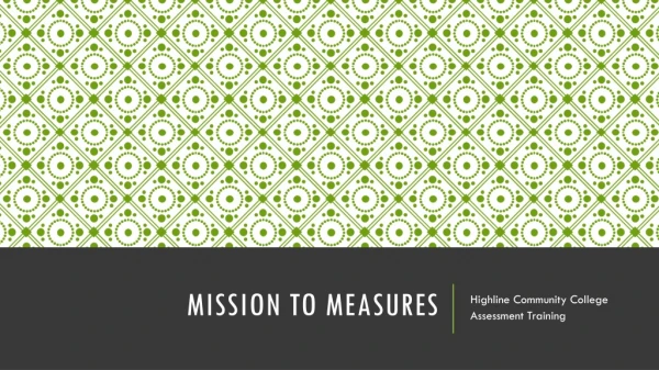 Mission to measures