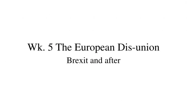 Wk. 5 The European Dis-union