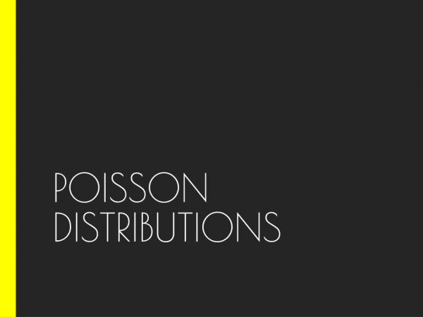 POISSON DISTRIBUTIONS