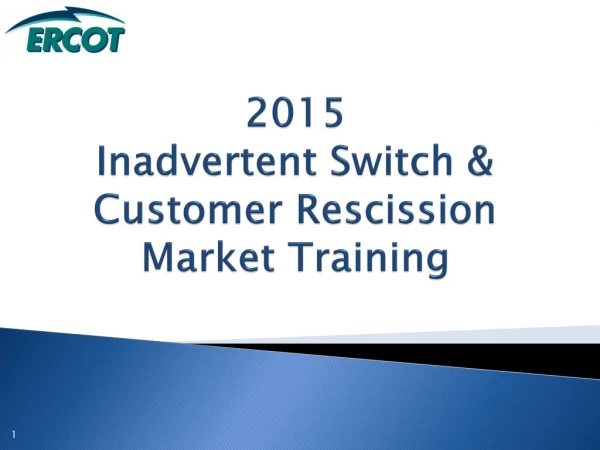2015 Inadvertent Switch &amp; Customer Rescission Market Training