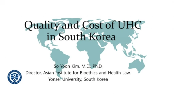 Quality and Cost of UHC in South Korea