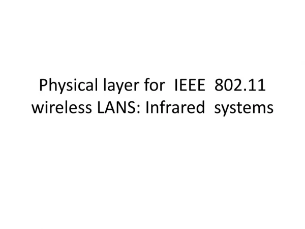 Physical layer for IEEE 802.11 wireless LANS: Infrared systems