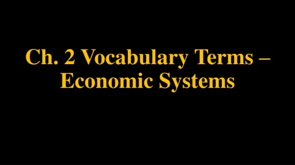 Ch. 2 Vocabulary Terms – Economic Systems