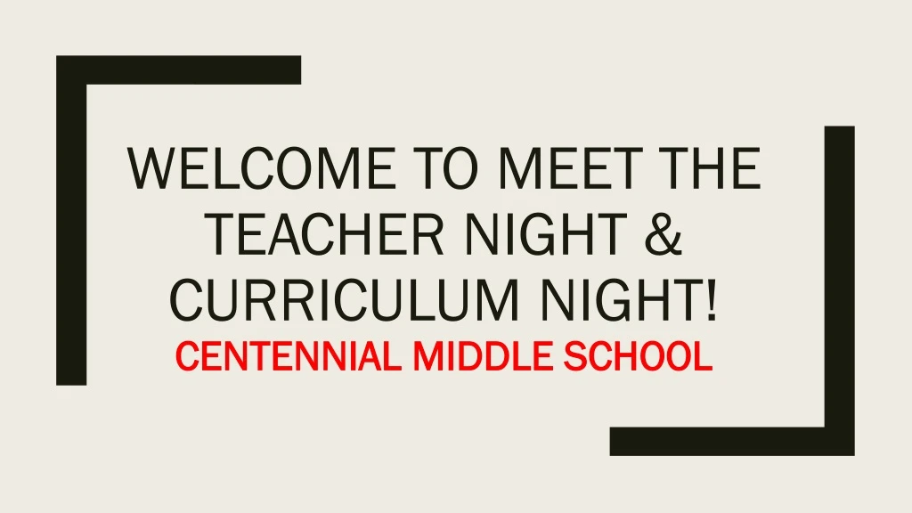 welcome to meet the teacher night curriculu m night centennial middle school