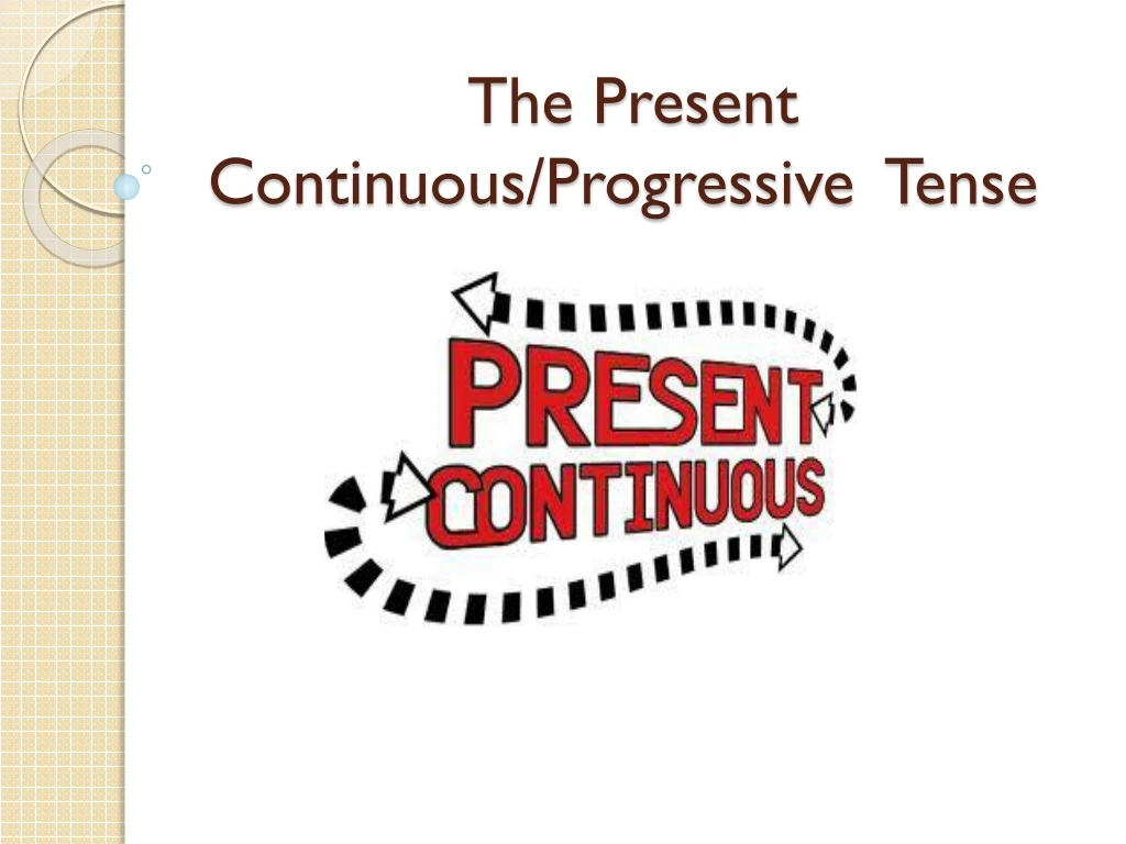 the present continuous progressive tense