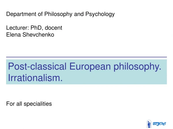 Post-classical European philosophy . Irrationalism.