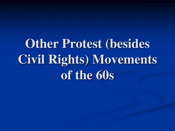 Other Protest (besides Civil Rights) Movements of the 60s