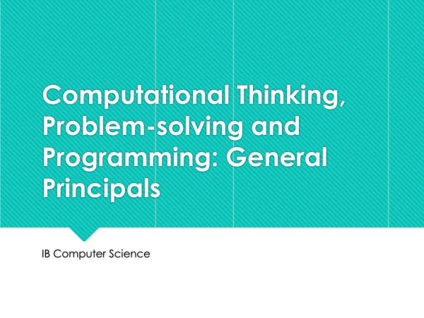 Computational Thinking, Problem-solving and Programming: General Principals