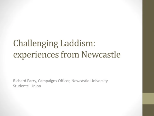 Challenging Laddism : experiences from Newcastle