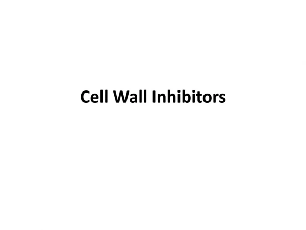 Cell Wall Inhibitors