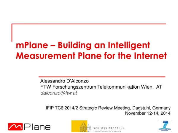 mPlane – Building an Intelligent Measurement Plane for the Internet