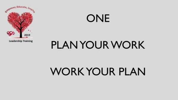 ONE PLAN YOUR WORK WORK YOUR PLAN