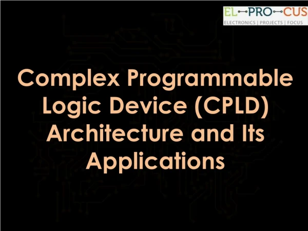 Complex Programmable Logic Device (CPLD) Architecture and Its Applications