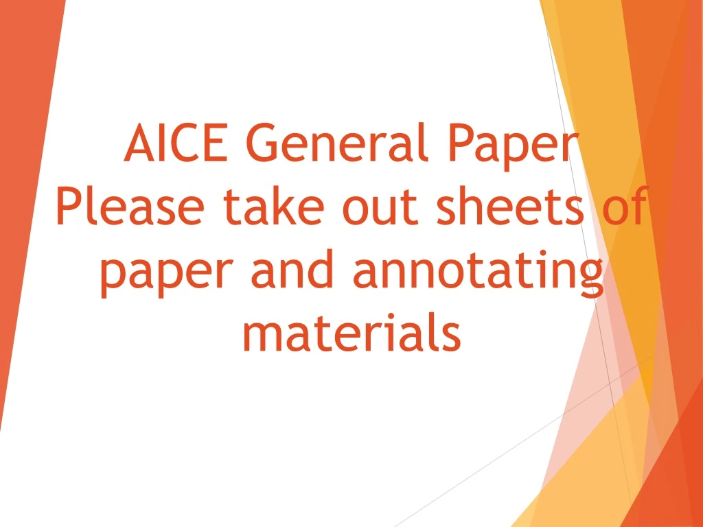 aice general paper please take out sheets of paper and annotating materials