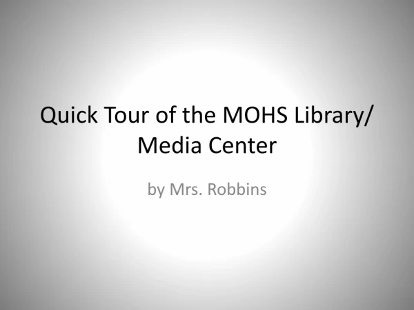 Quick Tour of the MOHS Library/ Media Center