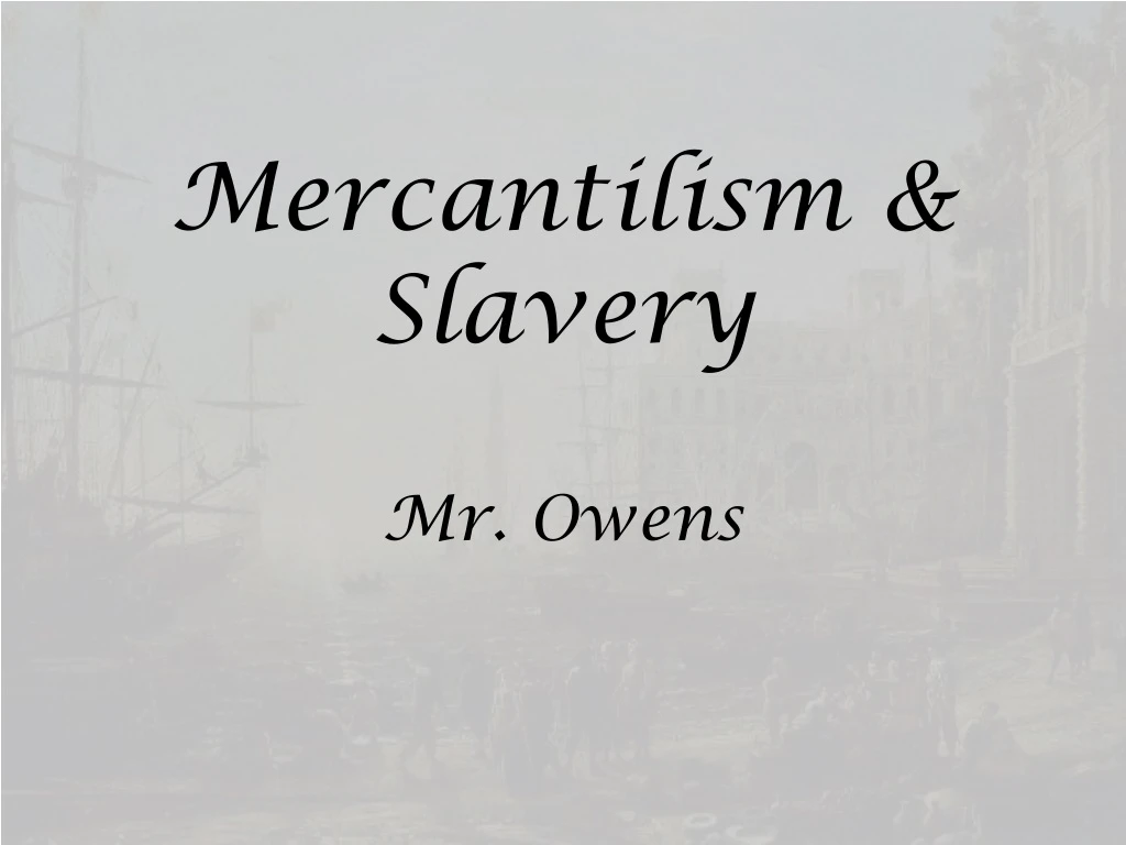 mercantilism slavery mr owens