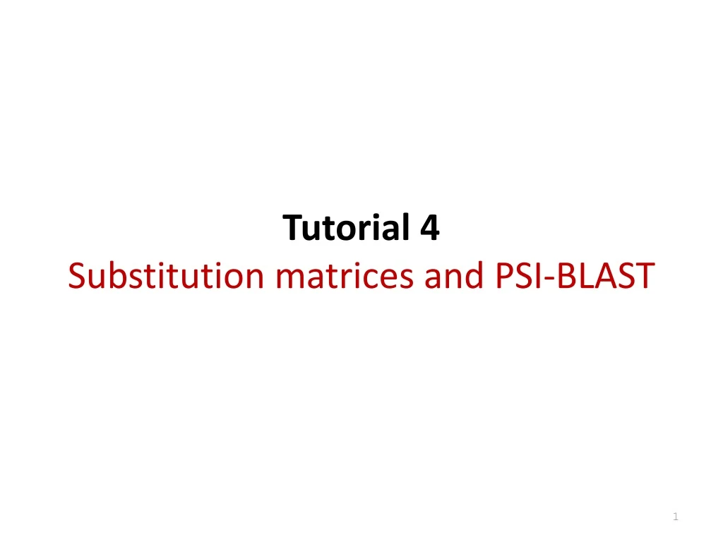 tutorial 4 substitution matrices and psi blast