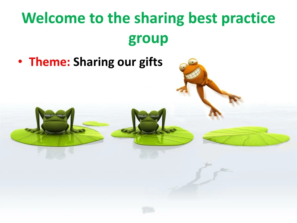 welcome to the sharing best practice group