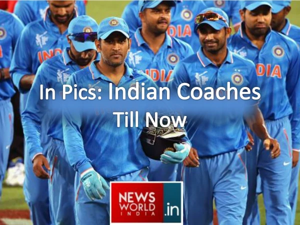 In Pics : Indian Coaches Till Now