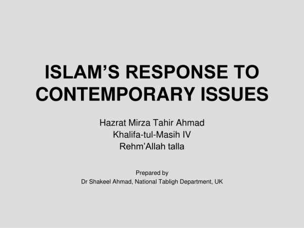 ISLAM’S RESPONSE TO CONTEMPORARY ISSUES